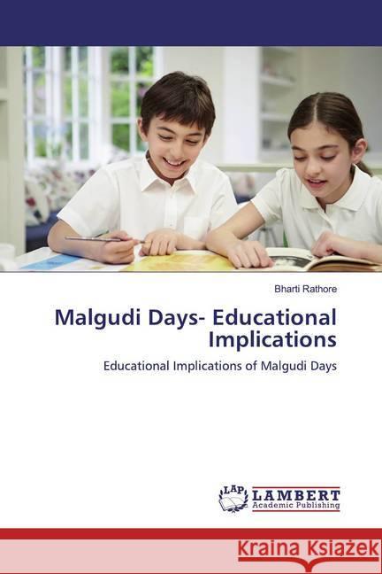 Malgudi Days- Educational Implications : Educational Implications of Malgudi Days Rathore, Bharti 9783330079472