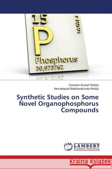 Synthetic Studies on Some Novel Organophosphorus Compounds Suresh Reddy, Cirandur; Bakthavatchala Reddy, Nemallapudi 9783330079755