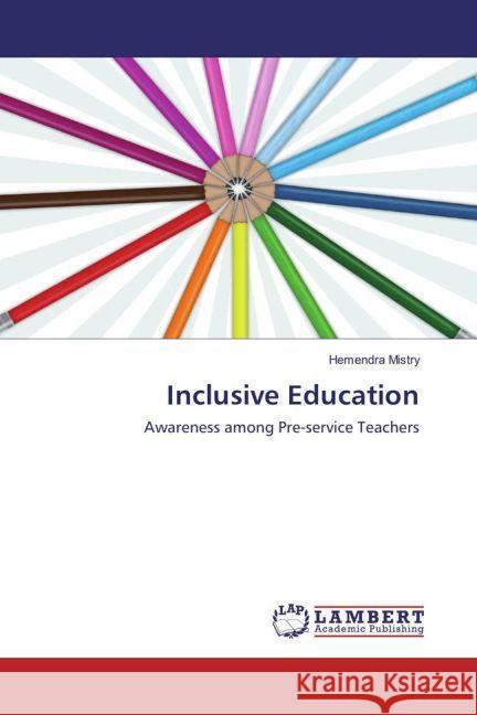 Inclusive Education : Awareness among Pre-service Teachers Mistry, Hemendra 9783330080430