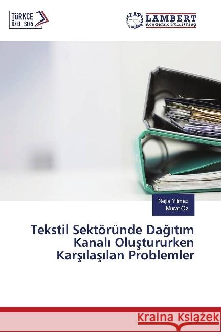 Tekstil Sektöründe Dagitim Kanali Olustururken Karsilasilan Problemler Yilmaz, Nejla; Öz, Murat 9783330080539