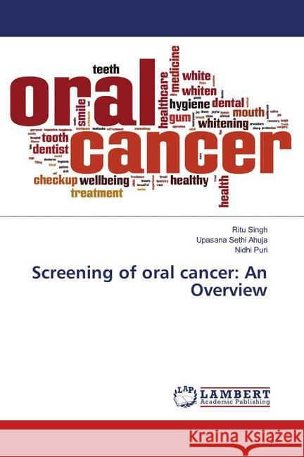 Screening of oral cancer: An Overview Singh, Ritu; Sethi Ahuja, Upasana; Puri, Nidhi 9783330080553 LAP Lambert Academic Publishing