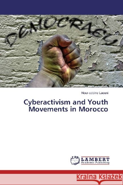 Cyberactivism and Youth Movements in Morocco Laouni, Nour-eddine 9783330080898