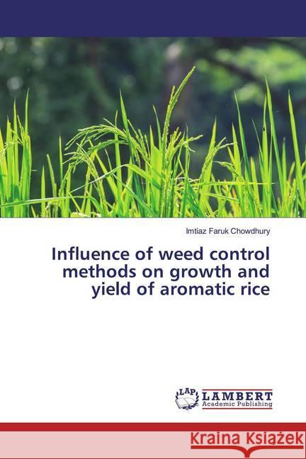 Influence of weed control methods on growth and yield of aromatic rice Chowdhury, Imtiaz Faruk 9783330082489