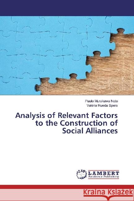 Analysis of Relevant Factors to the Construction of Social Alliances Murakawa Neto, Paulo; Rueda Spers, Valéria 9783330082786