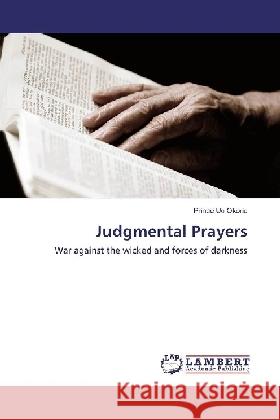 Judgmental Prayers : War against the wicked and forces of darkness Okorie, Prince Uc 9783330082809 LAP Lambert Academic Publishing