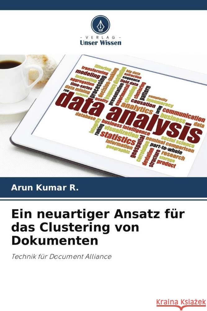 Ein neuartiger Ansatz für das Clustering von Dokumenten Kumar R., Arun 9783330082915