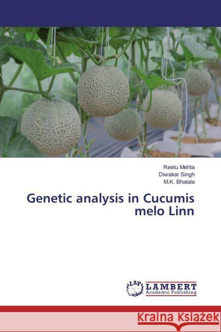 Genetic analysis in Cucumis melo Linn Mehta, Reetu; Singh, Diwakar; Bhalala, M. K. 9783330082977