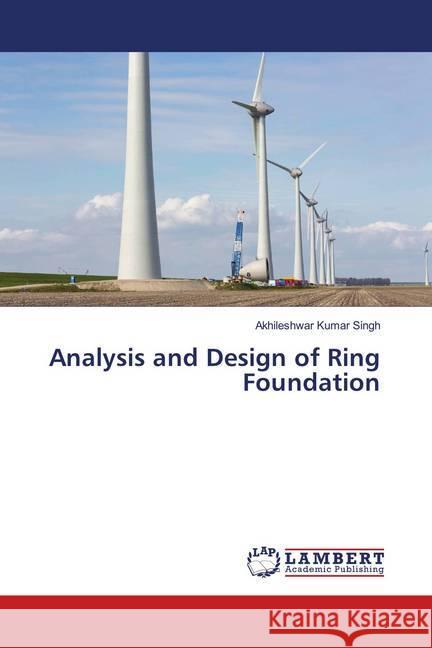 Analysis and Design of Ring Foundation Singh, Akhileshwar Kumar 9783330083097