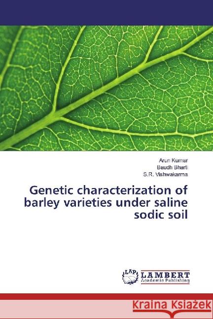 Genetic characterization of barley varieties under saline sodic soil Kumar, Arun; Bharti, Baudh; Vishwakarma, S. R. 9783330083158 LAP Lambert Academic Publishing