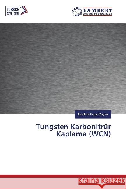 Tungsten Karbonitrür Kaplama (WCN) Çayan, Mustafa Ersat 9783330083226