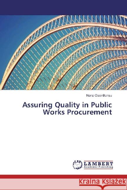 Assuring Quality in Public Works Procurement Osei-Bonsu, Nana 9783330083592