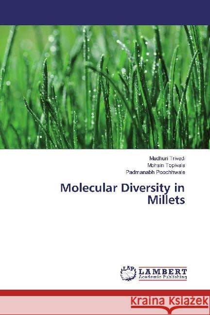 Molecular Diversity in Millets Trivedi, Madhuri; Topivala, Mohsin; Poochhwale, Padmanabh 9783330083813