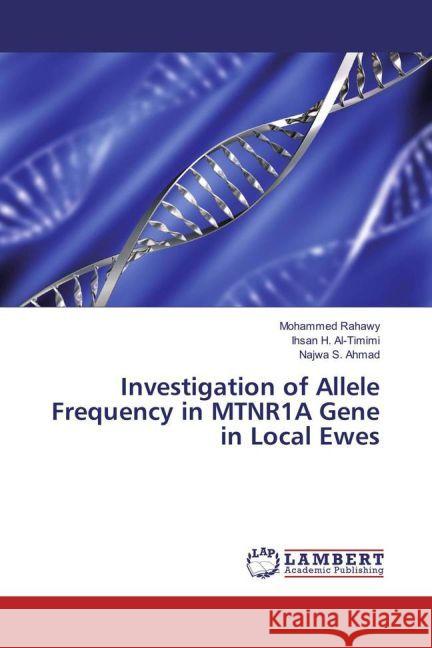 Investigation of Allele Frequency in MTNR1A Gene in Local Ewes Rahawy, Mohammed; Al-Timimi, Ihsan H.; Ahmad, Najwa S. 9783330084513