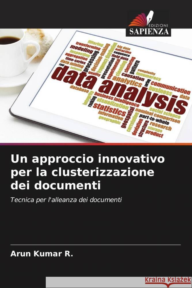 Un approccio innovativo per la clusterizzazione dei documenti Kumar R., Arun 9783330084889