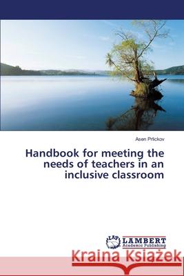 Handbook for meeting the needs of teachers in an inclusive classroom Prlickov, Asen 9783330085053