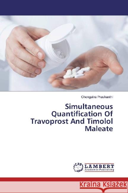 Simultaneous Quantification Of Travoprost And Timolol Maleate Prashanthi, Chengalva 9783330085206