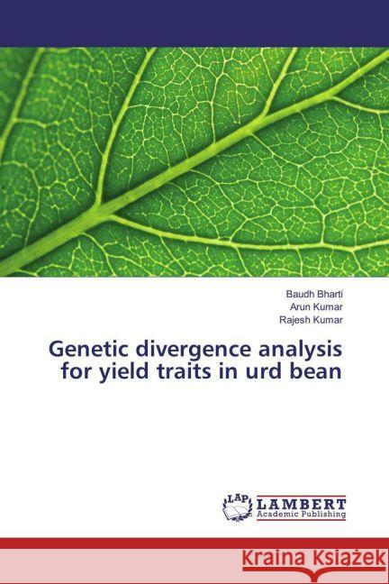 Genetic divergence analysis for yield traits in urd bean Bharti, Baudh; Kumar, Arun; Kumar, Rajesh 9783330085329 LAP Lambert Academic Publishing