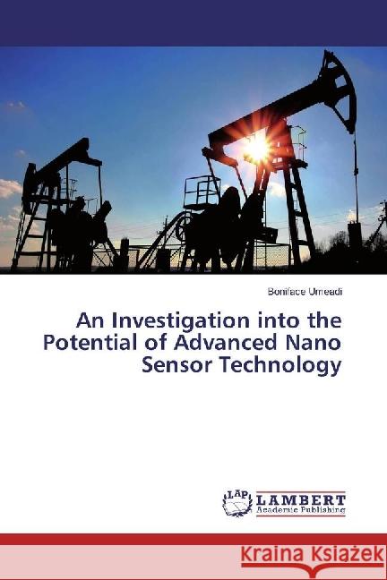 An Investigation into the Potential of Advanced Nano Sensor Technology Umeadi, Boniface 9783330085473