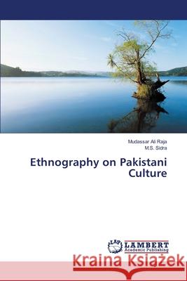 Ethnography on Pakistani Culture Mudassar Ali Raja, M S Sidra 9783330085527 LAP Lambert Academic Publishing