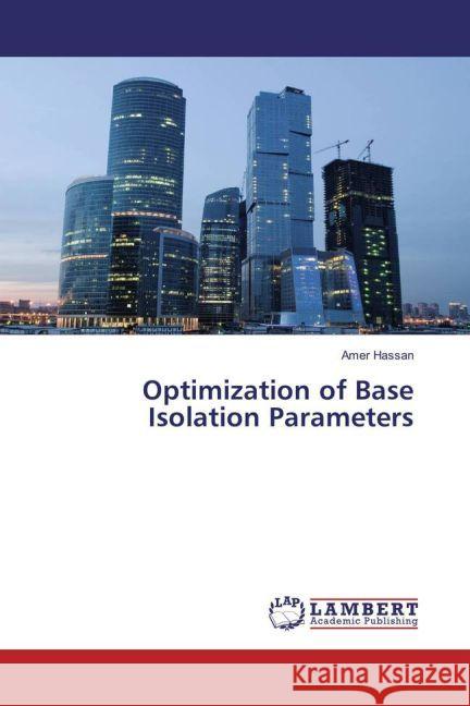 Optimization of Base Isolation Parameters Hassan, Amer 9783330085794