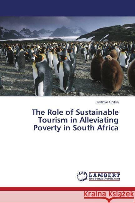 The Role of Sustainable Tourism in Alleviating Poverty in South Africa Chifon, Godlove 9783330086852