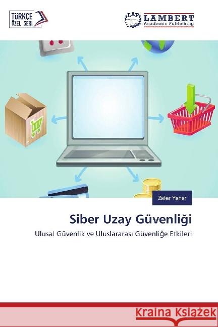 Siber Uzay Güvenligi : Ulusal Güvenlik ve Uluslararas Güvenlige Etkileri Yener, Zafer 9783330087064