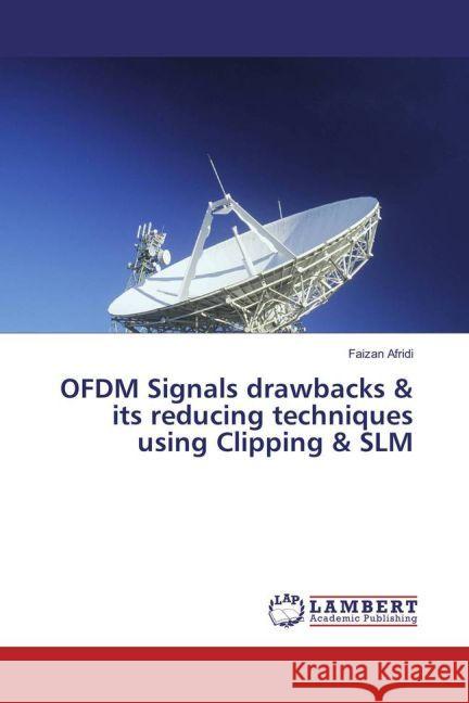 OFDM Signals drawbacks & its reducing techniques using Clipping & SLM Afridi, Faizan 9783330087163