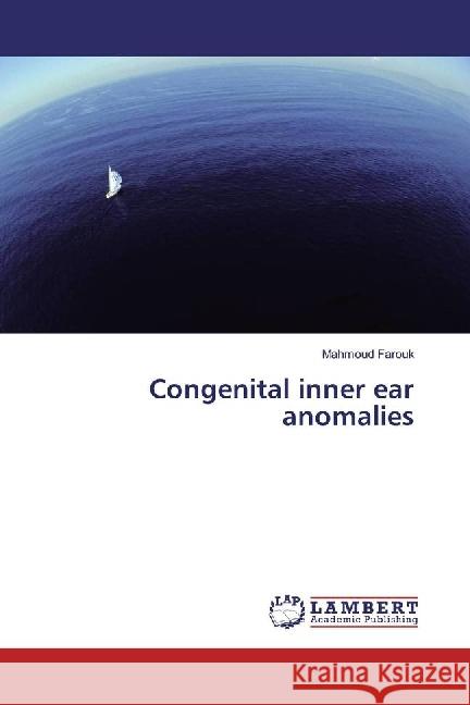 Congenital inner ear anomalies Farouk, Mahmoud 9783330087477 LAP Lambert Academic Publishing