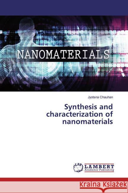 Synthesis and characterization of nanomaterials Chauhan, Jyotsna 9783330087972