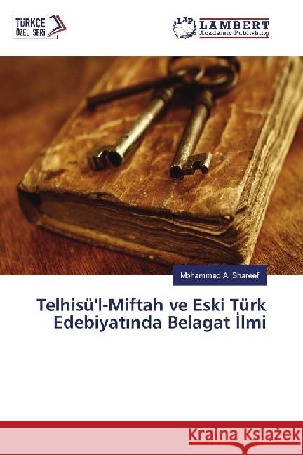 Telhisü'l-Miftah ve Eski Türk Edebiyat nda Belagat lmi Shareef, Mohammed A. 9783330088184