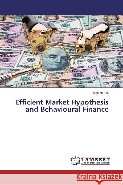 Efficient Market Hypothesis and Behavioural Finance Narula, Isha 9783330088436