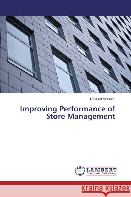 Improving Performance of Store Management Morshed, Rashed 9783330089327