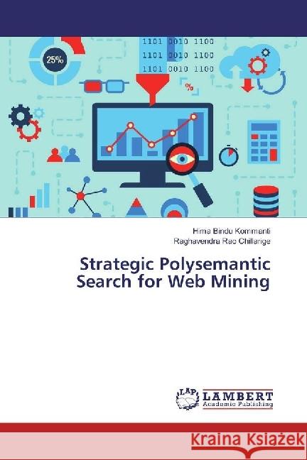 Strategic Polysemantic Search for Web Mining Kommanti, Hima Bindu; Chillarige, Raghavendra Rao 9783330089631