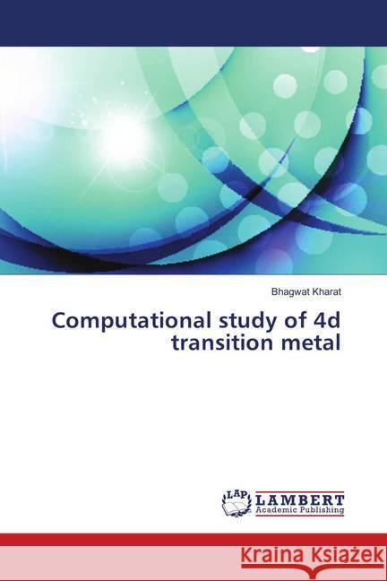 Computational study of 4d transition metal Kharat, Bhagwat 9783330089846