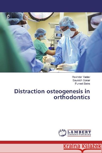 Distraction osteogenesis in orthodontics Yadav, Ravinder; Sonar, Saurabh; Batra, Puneet 9783330089877