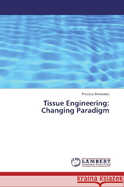 Tissue Engineering: Changing Paradigm Srivastava, Pradeep 9783330090798