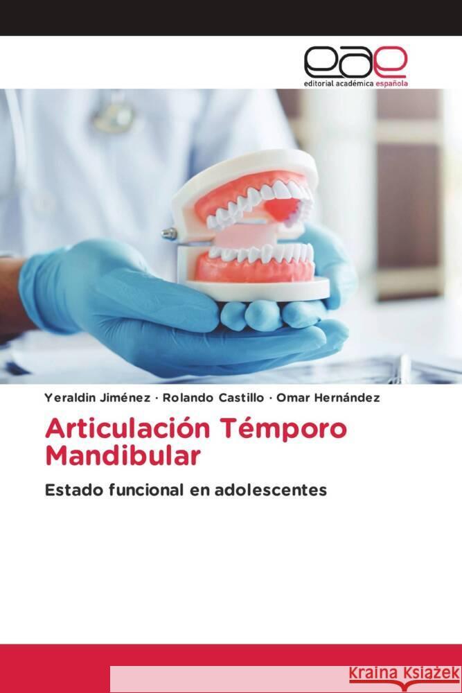 Articulación Témporo Mandibular Jiménez, Yeraldin, Castillo, Rolando, Hernández, Omar 9783330091702