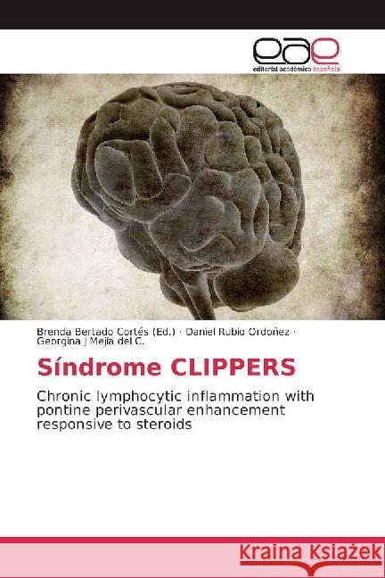 Síndrome CLIPPERS : Chronic lymphocytic inflammation with pontine perivascular enhancement responsive to steroids Rubio Ordoñez, Daniel; Mejía del C., Georgina J 9783330091948