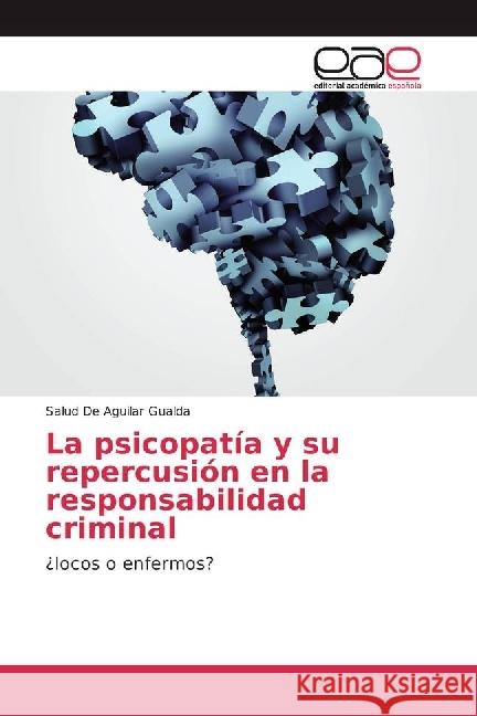 La psicopatía y su repercusión en la responsabilidad criminal : ¿locos o enfermos? de Aguilar Gualda, Salud 9783330091955