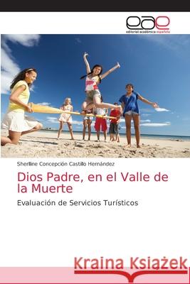 Dios Padre, en el Valle de la Muerte Sherlline Concepci Castillo Hernández 9783330093232 Editorial Academica Espanola