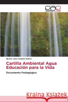 Cartilla Ambiental Agua Educación para la Vida Nestor Jairo Zapata Zuleta 9783330093614