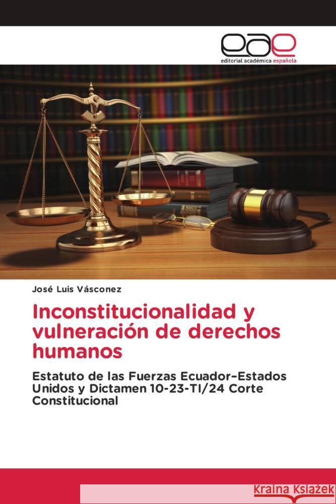 Inconstitucionalidad y vulneraci?n de derechos humanos Jos? Luis V?sconez 9783330093836 Editorial Academica Espanola