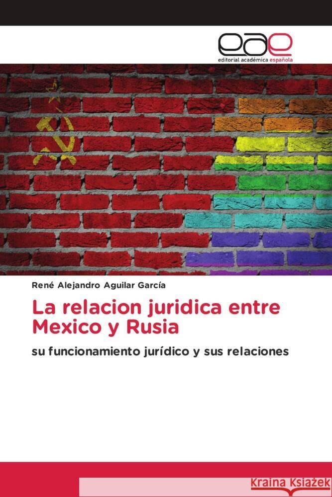 La relacion juridica entre Mexico y Rusia Aguilar García, René Alejandro 9783330093898