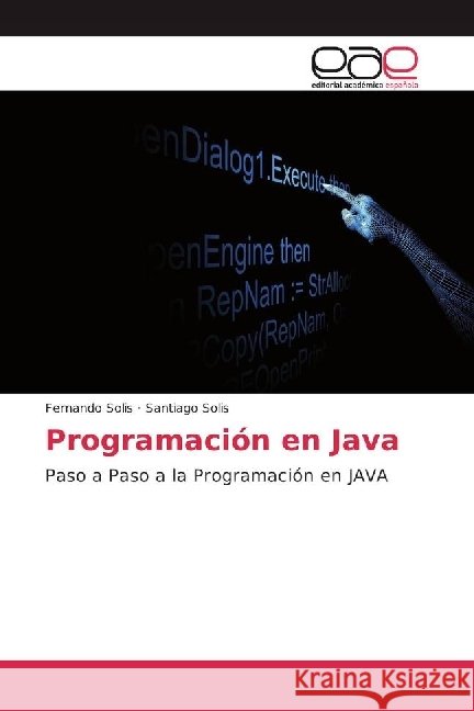 Programación en Java : Paso a Paso a la Programación en JAVA Solis, Fernando; Solis, Santiago 9783330093966