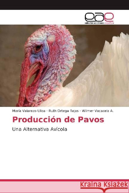 Producción de Pavos : Una Alternativa Avícola Valarezo Ulloa, María; Ortega Rojas, Ruth; Vacacela A., Wilmer 9783330094277