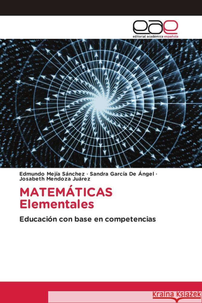 MATEMÁTICAS Elementales Mejía Sánchez, Edmundo, García De Ángel, Sandra, Mendoza Juárez, Josabeth 9783330094604