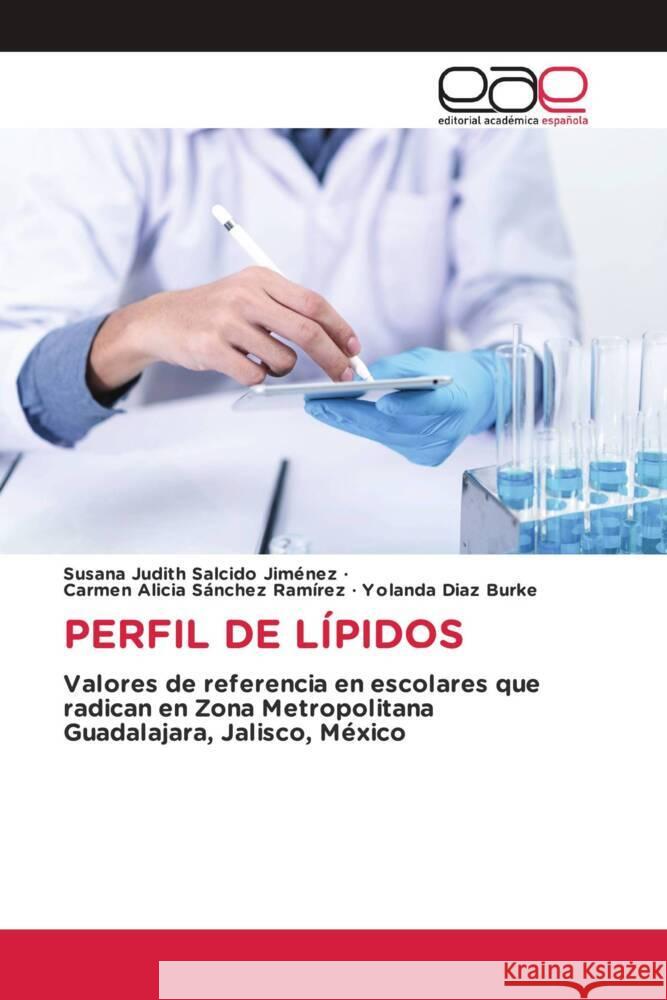 PERFIL DE LÍPIDOS Salcido Jiménez, Susana Judith, Sánchez Ramírez, Carmen Alicia, Diaz Burke, Yolanda 9783330095540 Editorial Académica Española