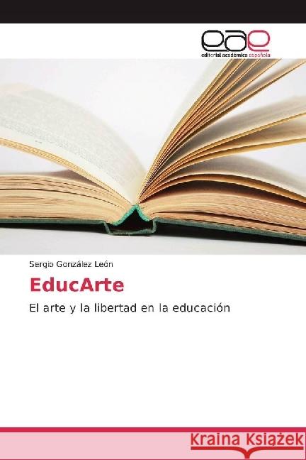 EducArte : El arte y la libertad en la educación González León, Sergio 9783330095779