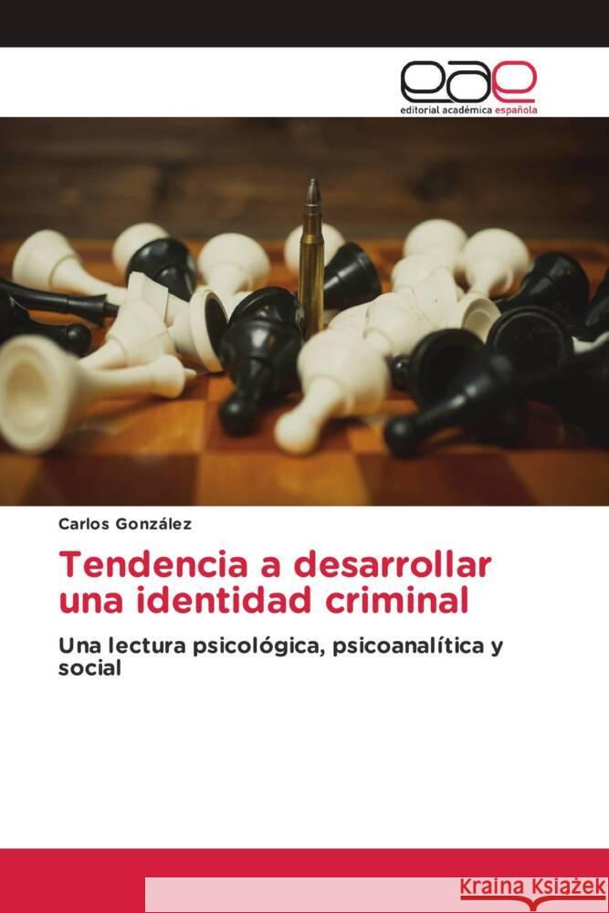 Tendencia a desarrollar una identidad criminal Gonzalez, Carlos 9783330096165