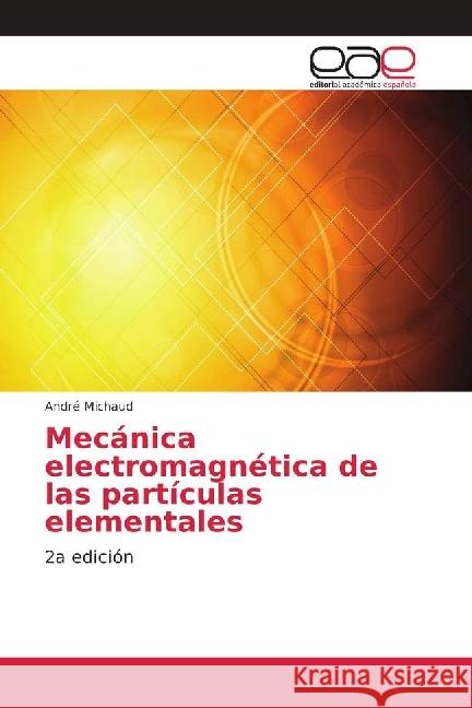 Mecánica electromagnética de las partículas elementales : 2a edición Michaud, André 9783330096721